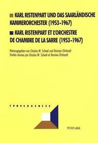 bokomslag Karl Ristenpart Und Das Saarlaendische Kammerorchester (1953-1967)- Karl Ristenpart Et l'Orchestre de Chambre de la Sarre (1953-1967)