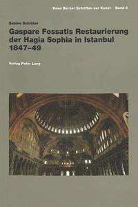 bokomslag Gaspare Fossatis Restaurierung der Hagia Sophia In Istanbul 1847-49