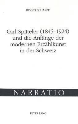 bokomslag Carl Spitteler (1845-1924) Und Die Anfaenge Der Modernen Erzaehlkunst in Der Schweiz