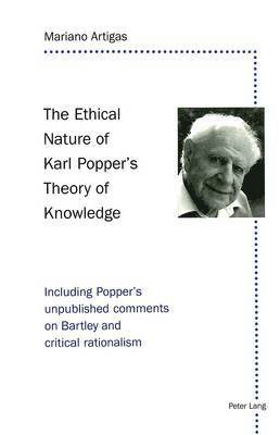 The Ethical Nature of Karl Popper's Theory of Knowledge 1