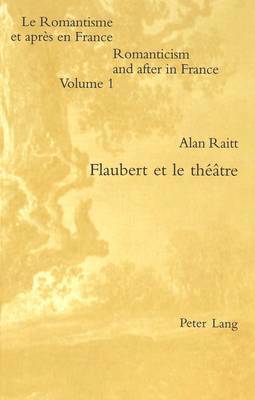 Alan Raitt, Patrick McGuiness - Flaubert Et Le Théâtre, Häftad