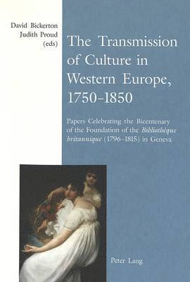 The Transmission of Culture in Western Europe, 1750-1850 1