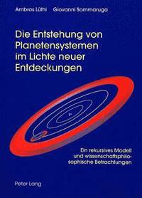 bokomslag Die Entstehung Von Planetensystemen Im Lichte Neuer Entdeckungen