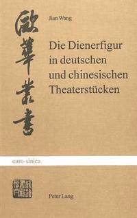 bokomslag Die Dienerfigur in Deutschen Und Chinesischen Theaterstuecken