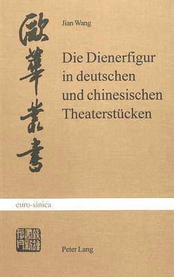 Die Dienerfigur in Deutschen Und Chinesischen Theaterstuecken