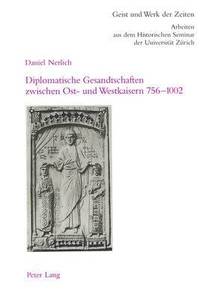 bokomslag Diplomatische Gesandtschaften Zwischen Ost- Und Westkaisern 756-1002