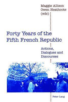 Maggie Allison, Owen Heathcote - Forty Years of the Fifth French Republic, Häftad