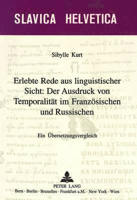 bokomslag Erlebte Rede Aus Linguistischer Sicht: Der Ausdruck Von Temporalitaet Im Franzoesischen Und Russischen