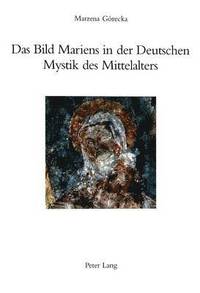 bokomslag Das Bild Mariens in Der Deutschen Mystik Des Mittelalters