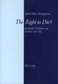 bokomslag The Right to Die?