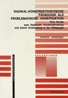 Clemens Diesbergen, Jürgen Oelkers - Radikal-Konstruktivistische Paedagogik ALS Problematische Konstruktion, Häftad