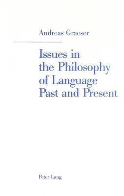A. Graeser, Andreas Graeser - Issues in the Philosophy of Language Past and Present, Häftad