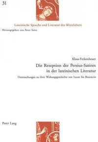 bokomslag Die Rezeption Der Persius-Satiren in Der Lateinischen Literatur