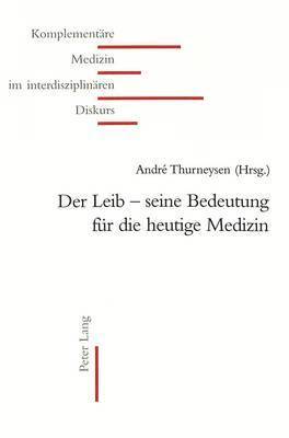 bokomslag Der Leib - Seine Bedeutung Fuer Die Heutige Medizin