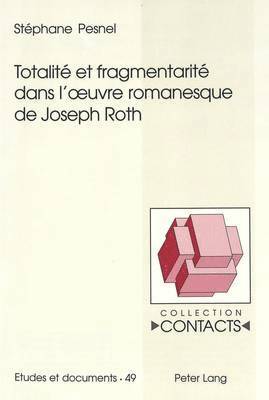 bokomslag Totalité Et Fragmentarité Dans l'Oeuvre Romanesque de Joseph Roth