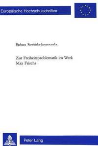 bokomslag Zur Freiheitsproblematik Im Werk Max Frischs