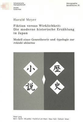 Fiktion Versus Wirklichkeit: Die Moderne Historische Erzaehlung in Japan 1