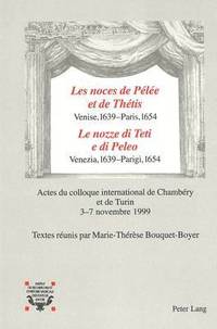 bokomslag Les Noces de Ple Et de Thtis-Venise, 1639 - Paris, 1654- Le Nozze Di Teti E Di Peleo- Venezia, 1639 - Parigi, 1654