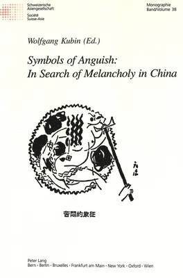 Symbols of Anguish: in Search of Melancholy in China 1