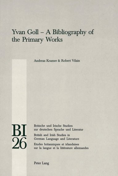 Andreas Kramer, Robert Vilain, Hans S. Reiss, W. E. Yates - Yvan Goll – A Bibliography of the Primary Works, Häftad