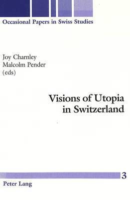 Joy Charnley, Malcolm Pender - Visions of Utopia in Switzerland, Häftad
