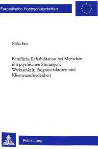 bokomslag Berufliche Rehabilitation Bei Menschen Mit Psychischen Stoerungen: Wirksamkeit, Prognosefaktoren Und Klientenzufriedenheit