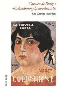 bokomslag Carmen de Burgos 'Colombine' Y La Novela Corta