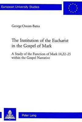 George Ossom-Batsa - Institution of the Eucharist in the Gospel of Mark, Häftad