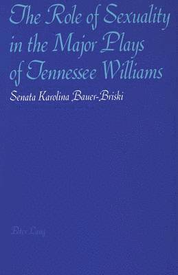 The Role of Sexuality in the Major Plays of Tennessee Williams 1