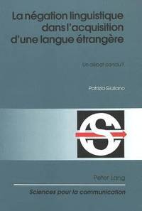 bokomslag La Ngation Linguistique Dans l'Acquisition d'Une Langue trangre
