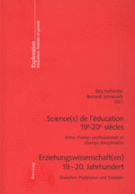 bokomslag Science(s) de l'Education 19 E -20 E Siecles- Erziehungswissenschaft(en) 19.-20. Jahrhundert