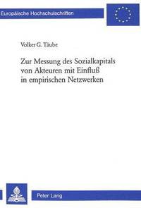 bokomslag Zur Messung Des Sozialkapitals Von Akteuren Mit Einfluss in Empirischen Netzwerken