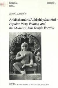 bokomslag Aradhakamurti/Adhisthayakamurti - Popular Piety, Politics, and the Medieval Jain Temple Portrait