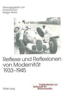 Reflexe Und Reflexionen Von Modernitaet 1933-1945 1