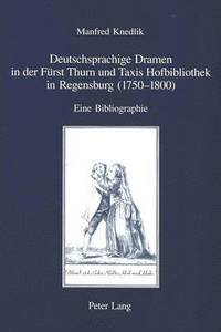 bokomslag Deutschsprachige Dramen in Der Fuerst Thurn Und Taxis Hofbibliothek in Regensburg (1750-1800)