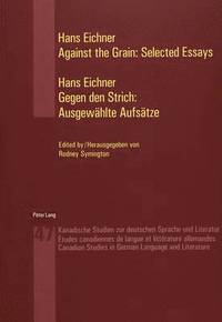 bokomslag Against the Grain: Selected Essays Gegen Den Strich: Ausgewaehlte Aufsaetze
