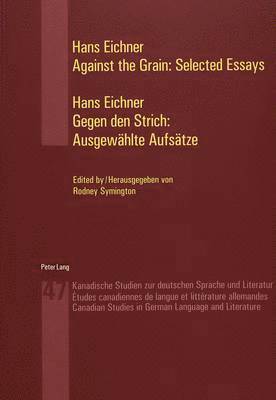 Against the Grain: Selected Essays Gegen Den Strich: Ausgewaehlte Aufsaetze 1