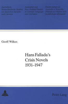 Geoff Wilkes, Gerhard Schulz - Hans Fallada's Crisis Novels, 1931-1947, Häftad