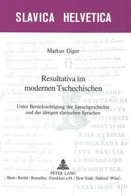 Markus Giger, Daniel Weiss - Resultativa Im Modernen Tschechischen, Inbunden