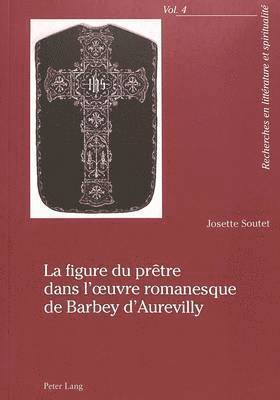bokomslag La Figure Du Prtre Dans l'Oeuvre Romanesque de Barbey d'Aurevilly