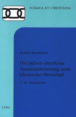 bokomslag Die Juedisch-Christliche Auseinandersetzung Unter Islamischer Herrschaft