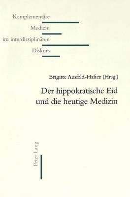 Brigitte Ausfeld-Hafter - Hippokratische Eid Und Die Heutige Medizin, Häftad