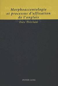 bokomslag Morphoaccentologie Et Processus d'Affixation de l'Anglais