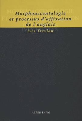 bokomslag Morphoaccentologie Et Processus d'Affixation de l'Anglais