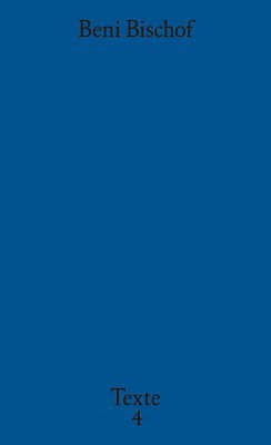 Beni Bischof - Beni Bischof: Texte 4, Häftad