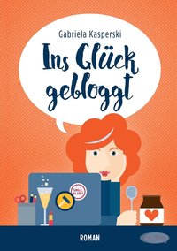 bokomslag Ins Glück gebloggt