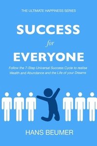 bokomslag Success for Everyone - Follow the 7-Step Universal Success Cycle to realise Wealth and Abundance and the Life of your Dreams