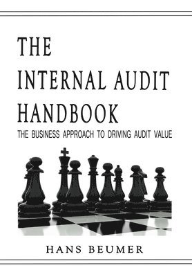 bokomslag Internal Audit Handbook - The Business Approach to Driving Audit Value