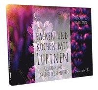 bokomslag Backen und Kochen mit Lupinen