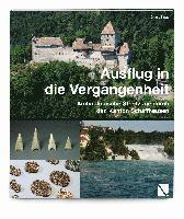 Ausflug in Die Vergangenheit: Archaologische Streifzuge Durch Den Kanton Schaffhausen